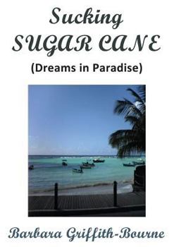 Paperback Sucking Sugar Cane: Dreams in Paradise Book