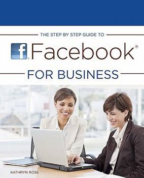 Paperback The Step by Step Guide to Facebook for Business Book