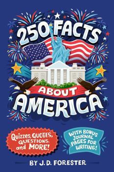 250 Facts About America: Quizzes, Quotes, Questions, and More! With Bonus Journal Pages for Writing! (96 Facts About . . .)