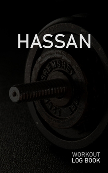 HASSAN: Blank Daily Workout Log Book | Track Exercise Type, Sets, Reps, Weight, Cardio, Calories, Distance & Time | Space to Record Stretches, Warmup, ... First Name Initial H Dumbbell Cover