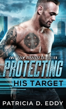 Hardcover Protecting His Target: An Away From Keyboard Protector Romance Standalone Book