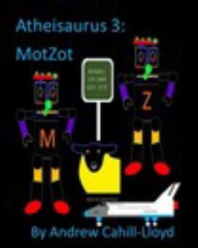 Paperback Atheisaurus 3: MotZot (Text Only) Book