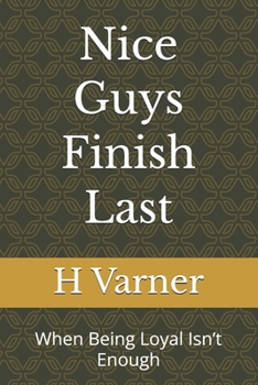 Paperback Nice Guys Finish Last: When Being Loyal Isn't Enough Book
