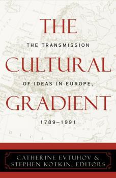 Paperback The Cultural Gradient: The Transmission of Ideas in Europe, 1789D1991 Book