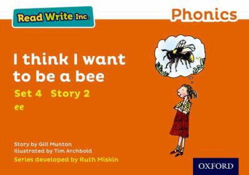 Read Write Inc. Phonics: Orange Set 4 Storybook 2 I Think I Want to Be a Bee (Read Write Inc. Phonics)