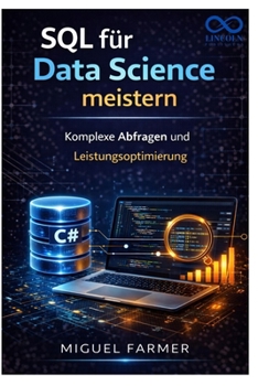 SQL für Data Science meistern: Komplexe Abfragen und Leistungsoptimierung (German Edition)