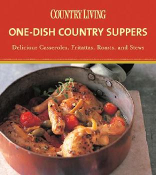 Hardcover Country Living One-Dish Country Suppers: Delicious Casseroles, Fritattas, Roasts, and Stews Book