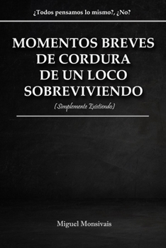 Paperback Momentos breves de cordura de un Loco Sobreviviendo (o simplemente existiendo) [Spanish] Book