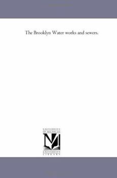 Paperback The Brooklyn Water Works and Sewers. Book