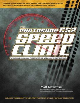 Paperback The Photoshop CS2 Speed Clinic: Automating Photoshop to Get Twice the Work Done in Half the Time Book