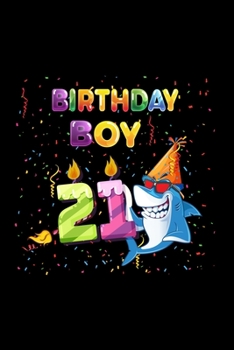 Birthday Boy 21: Gift 100 pages 6*9in Notebook, journal, Diary. Perfect Birthday gift for 21 years old boy or who just turn his 21 years old.,Happy 21th Birthday 21 Years Old Gift For Boys