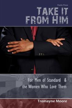 Paperback Take It From Him: For Men of Standard & The Women Who Love Them Book