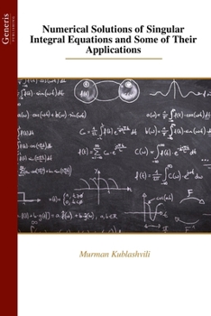 Paperback Numerical Solutions of Singular Integral Equations and Some of Their Applications Book