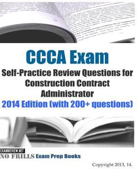 Paperback CCCA Exam Self-Practice Review Questions for Construction Contract Administrator: 2014 Edition (with 200+ questions) Book
