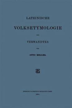 Lateinische Volksetymologie Und Verwandtes (Classic Reprint)