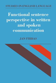 Functional Sentence Perspective in Written and Spoken Communication - Book  of the Studies in English Language