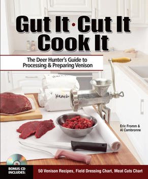 Spiral-bound Gut It. Cut It. Cook It.: The Deer Hunter's Guide to Processing & Preparing Venison [With CDROM] Book