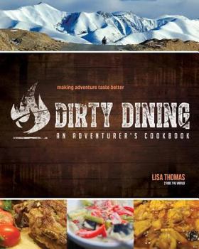 Paperback Dirty Dining: An Adventurer's Cookbook Book