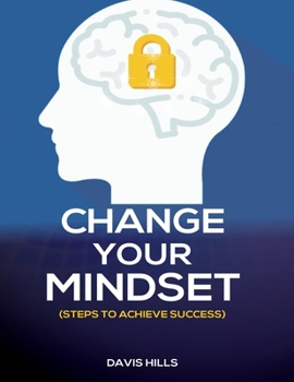 Paperback Change Your Mindset: Steps to Achieve Success [Large Print] Book