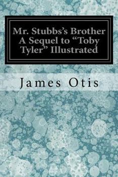 Paperback Mr. Stubbs's Brother A Sequel to "Toby Tyler" Illustrated Book