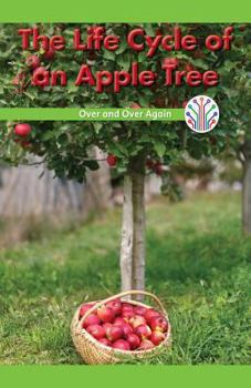 Paperback The Life Cycle of an Apple Tree: Over and Over Again Book