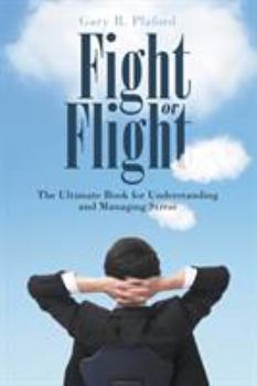 Paperback Fight or Flight: The Ultimate Book for Understanding and Managing Stress Book