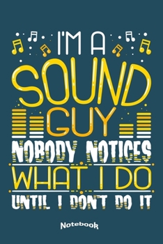 My Funny Sound Guy Notebook: Notebook, Diary or Journal Gift for Sound Guys, Sound Dudes, Audio Technicians and Engineers with 120 Dot Grid Pages, 6 x 9 Inches, Cream Paper, Glossy Finished Soft Cover