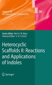 Hardcover Heterocyclic Scaffolds II:: Reactions and Applications of Indoles Book