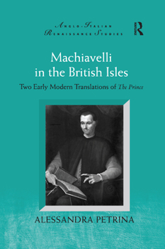 Paperback Machiavelli in the British Isles: Two Early Modern Translations of The Prince Book