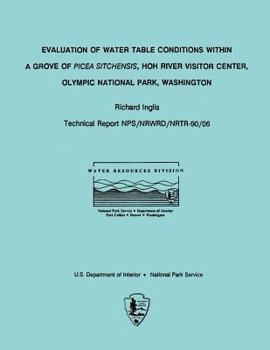 Evaluation of Water Table Conditions Within a Grove of Picea Sitchensis, Hoh River Visitor Center, Olympic National Park, Washington (Classic Reprint)