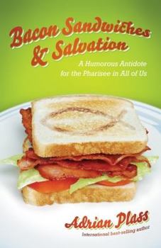 Paperback Bacon Sandwiches & Salvation: A Humorous Antidote to the Pharisee in All of Us Book