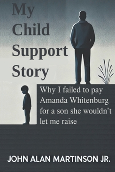 My Child Support Story: Why I failed to pay Amanda Whitenburg for a son she wouldn’t let me raise