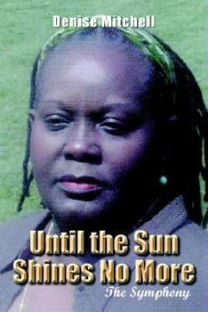 Paperback Until the Sun Shines No More: The Symphony Book