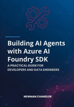 Paperback Building AI Agents with Azure AI Foundry SDK: A Practical Guide for Developers and Data Engineers Book
