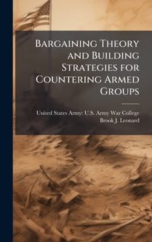 Hardcover Bargaining Theory and Building Strategies for Countering Armed Groups Book