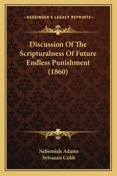 Paperback Discussion Of The Scripturalness Of Future Endless Punishment (1860) Book