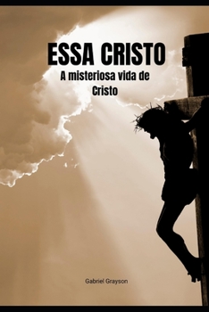 Paperback Essa Cristo: A misteriosa vida de Cristo [Portuguese] Book