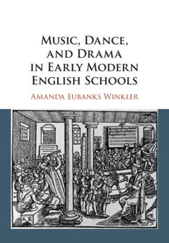 Paperback Music, Dance, and Drama in Early Modern English Schools Book