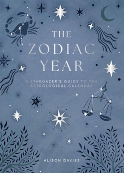 The Zodiac Year: A Guide to the Astrological Calendar