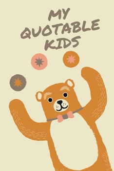 My Quotable Kid: Memory Journal a Parents Journal for Unforgettable Quotes Cute Keepsake Journal Gift for Parents Mom Dad