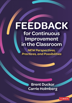 Paperback Feedback for Continuous Improvement in the Classroom: New Perspectives, Practices, and Possibilities Book