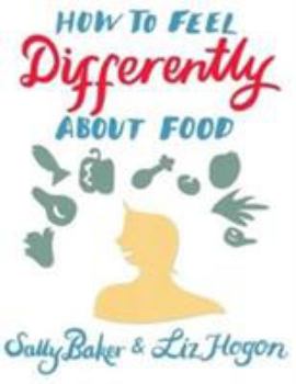 Paperback How to Feel Differently About Food: Liberation and Recovery from Emotional Eating Book