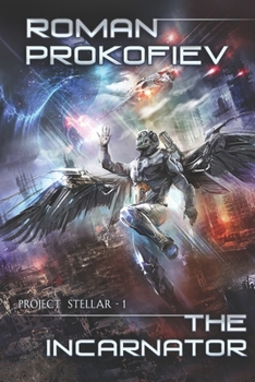 The Incarnator (Project Stellar Book 1): LitRPG Series - Book #1 of the Project Stellar