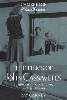 Paperback The Films of John Cassavetes: Pragmatism, Modernism, and the Movies Book