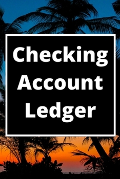 Checking Account Ledger: 6 Column Payment Record, Record and Tracker Log Book, Personal Checking Account Balance Register, Checking Account Transaction Register (checkbook ledger)