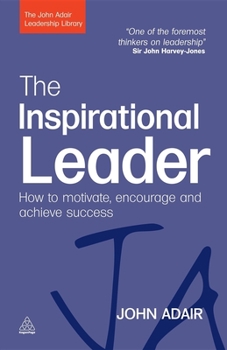 Paperback The Inspirational Leader: How to Motivate, Encourage and Achieve Success Book