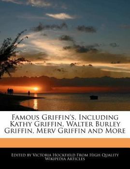 Paperback Famous Griffin's, Including Kathy Griffin, Walter Burley Griffin, Merv Griffin and More Book