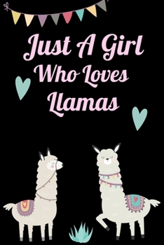 Paperback Just A Girl Who Loves Llamas: Cute Blank Lined Notebook to Write In for Notes, To Do Lists, Notepad, Journal, Funny Gifts for Llama Lovers 6 x 9" 13 Book