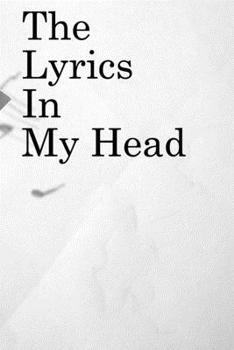 The Lyrics in My Head: Lined Notebook / Journal Gift, 100 Pages, 6x9, Soft Cover, Matte Finish Inspirational Quotes Journal, Notebook, Diary, Composition Book