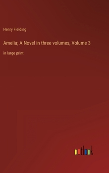 Hardcover Amelia; A Novel in three volumes, Volume 3: in large print Book